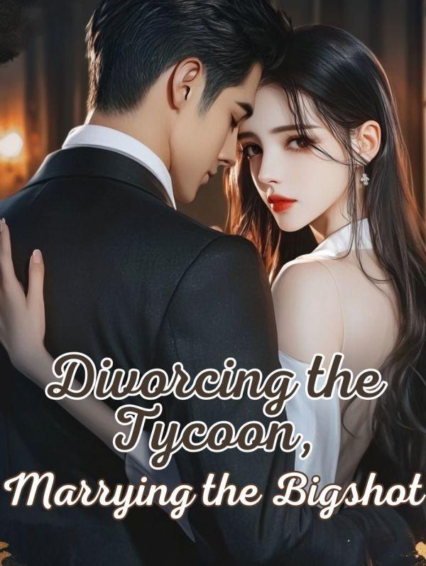 After Divorcing the Tycoon, I Married into a Wealthy Family Again After Divorcing the Tycoon, I Married into a Wealthy Family Again