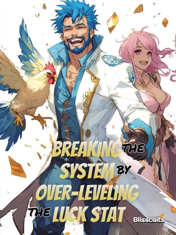 Breaking the System by Over-Leveling the Luck Stat Breaking the System by Over-Leveling the Luck Stat