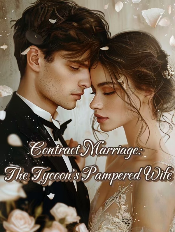 Contract Marriage: The Tycoon's Pampered Wife Contract Marriage: The Tycoon's Pampered Wife