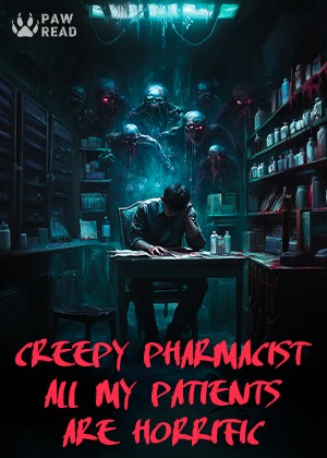 Creepy Pharmacist: All My Patients are Horrific Creepy Pharmacist: All My Patients are Horrific