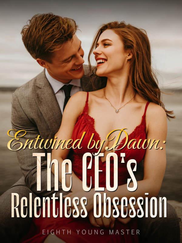 Read Entwined by Dawn: The CEO's Relentless Obsession