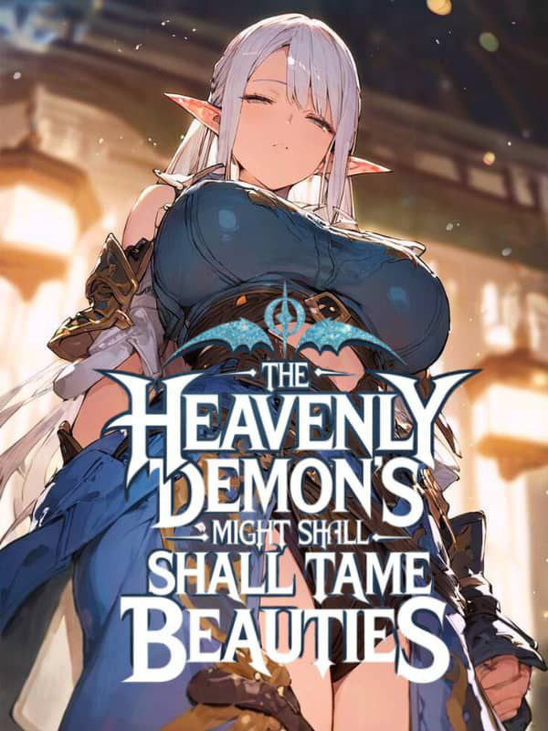EVEN AS A SLAVE, THE HEAVENLY DEMON'S MIGHT SHALL TAME THE BEAUTIES EVEN AS A SLAVE, THE HEAVENLY DEMON'S MIGHT SHALL TAME THE BEAUTIES