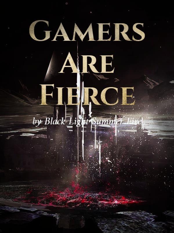 Gamers Are Fierce Gamers Are Fierce