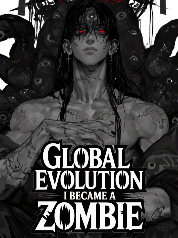 Global Evolution: I Became A Zombie! Global Evolution: I Became A Zombie!