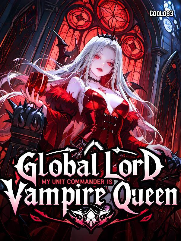 Global Lord: My Unit Commander is Vampire Queen Global Lord: My Unit Commander is Vampire Queen