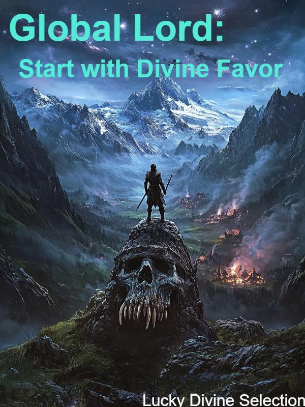 Global Lord: Start with Divine Favor Global Lord: Start with Divine Favor