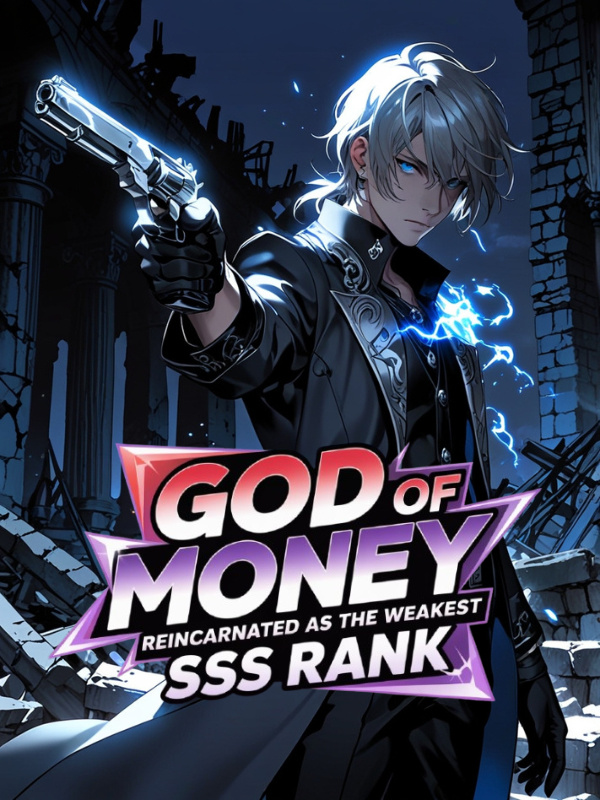God of Money: Reincarnated as the Weakest SSS Rank God of Money: Reincarnated as the Weakest SSS Rank