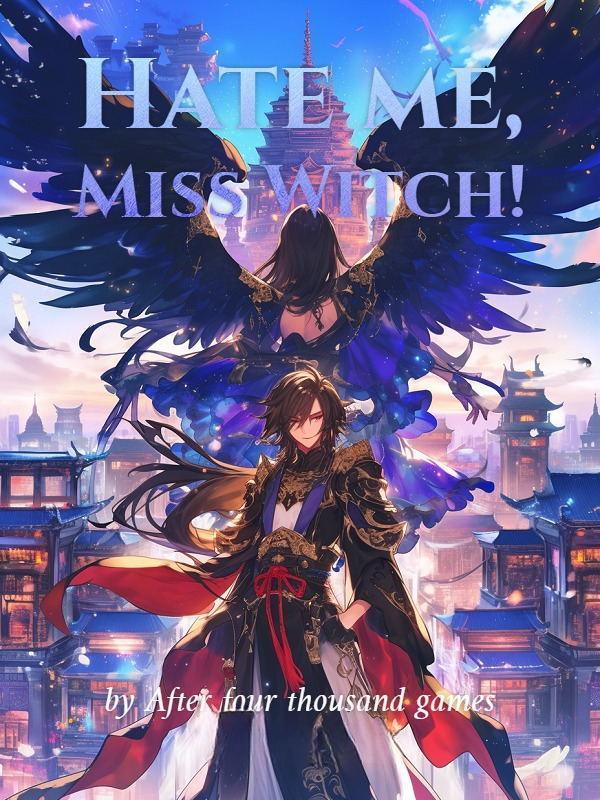 Hate me, Miss Witch! Hate me, Miss Witch!