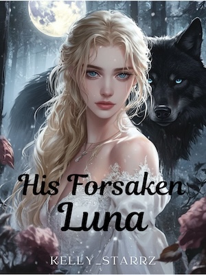 His Forsaken Luna His Forsaken Luna
