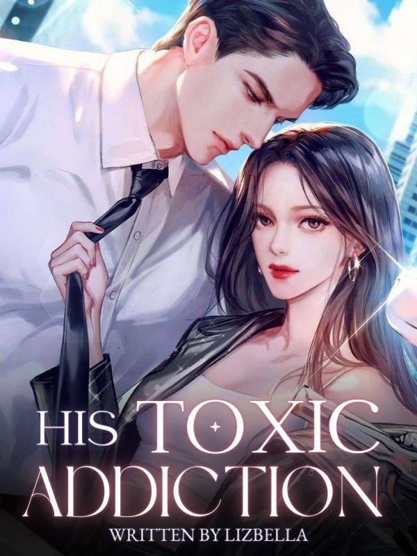 His Toxic Addiction His Toxic Addiction