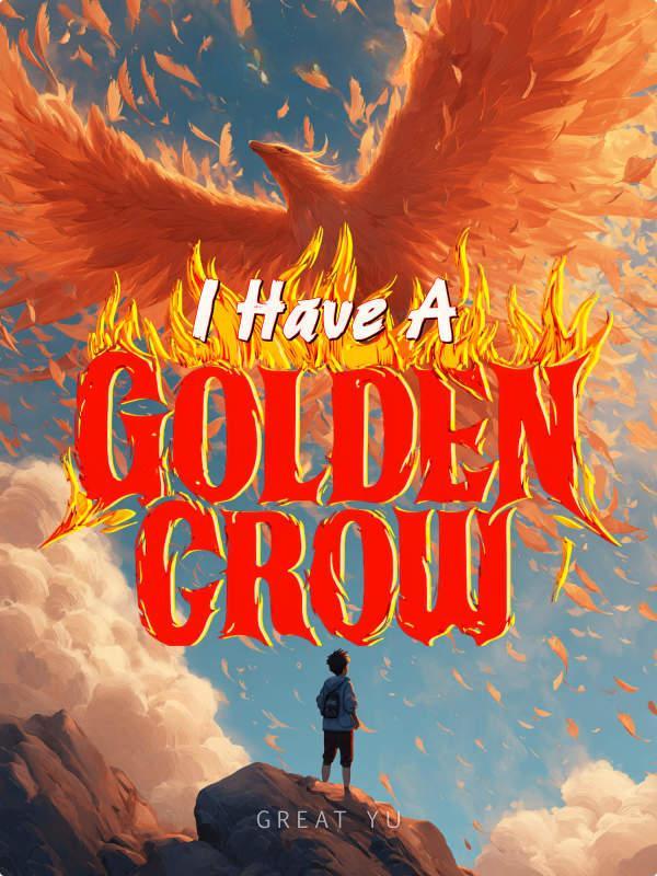 I Have a Golden Crow I Have a Golden Crow