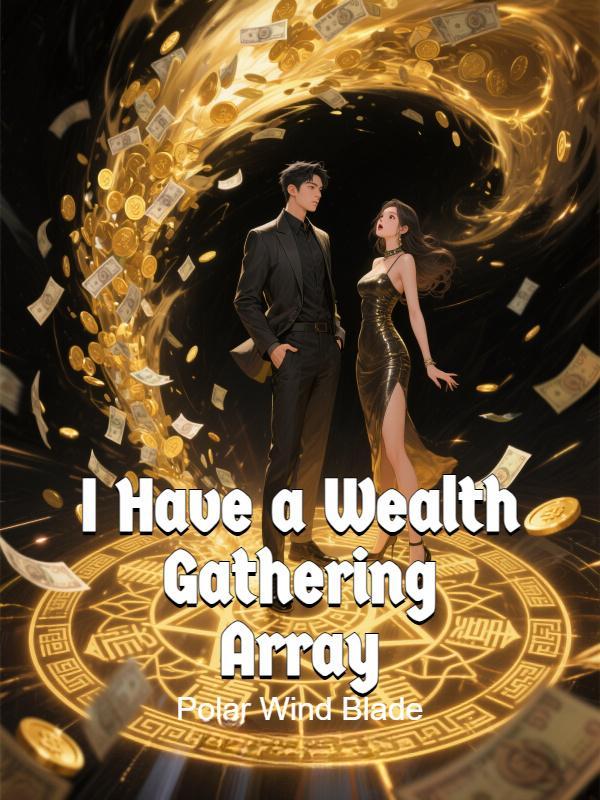 Read I Have a Wealth Gathering Array