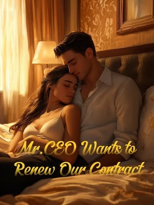 Mr. CEO Wants to Renew Our Contract Mr. CEO Wants to Renew Our Contract