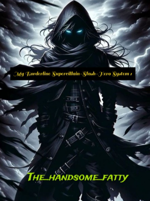 My Borderline Supervillain-Slash-Hero System My Borderline Supervillain-Slash-Hero System
