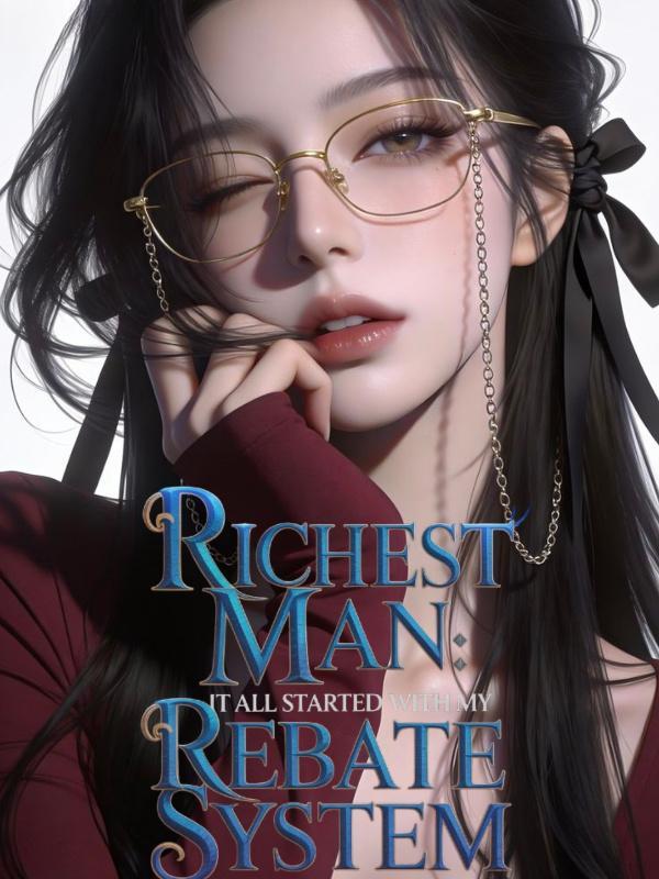 Richest Man: It All Started With My Rebate System Richest Man: It All Started With My Rebate System