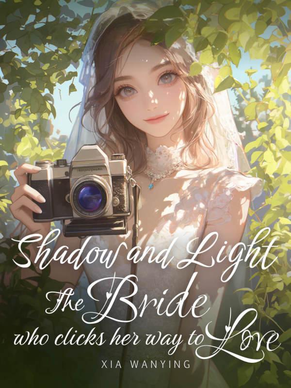 Shadow and Light: The Bride Who Clicks Her Way to Love Shadow and Light: The Bride Who Clicks Her Way to Love