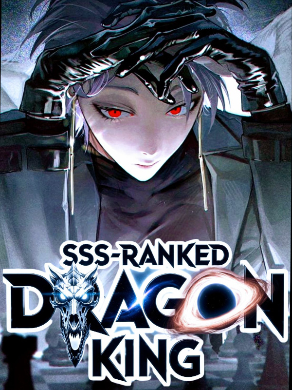 SSS Ranked Dragon King: My Innate Ability is Unbelievable. SSS Ranked Dragon King: My Innate Ability is Unbelievable.