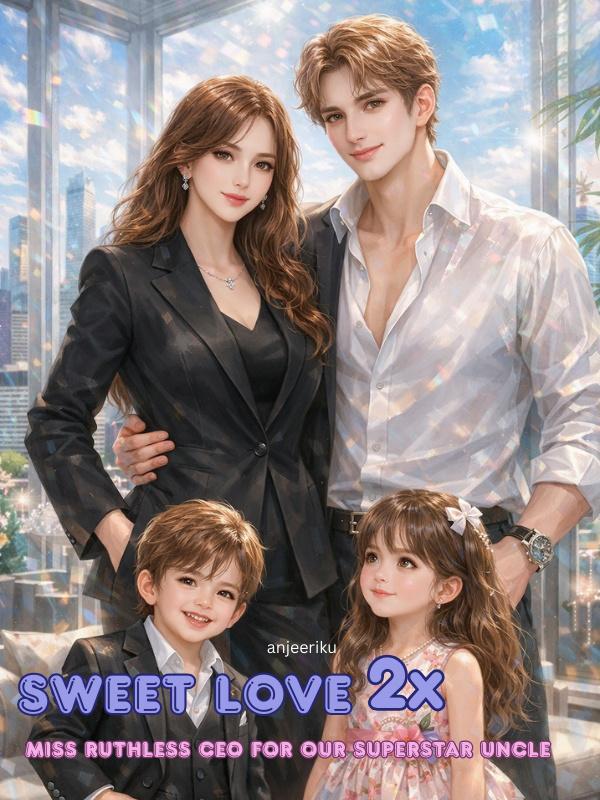 Sweet Love 2x: Miss Ruthless CEO for our Superstar Uncle Sweet Love 2x: Miss Ruthless CEO for our Superstar Uncle