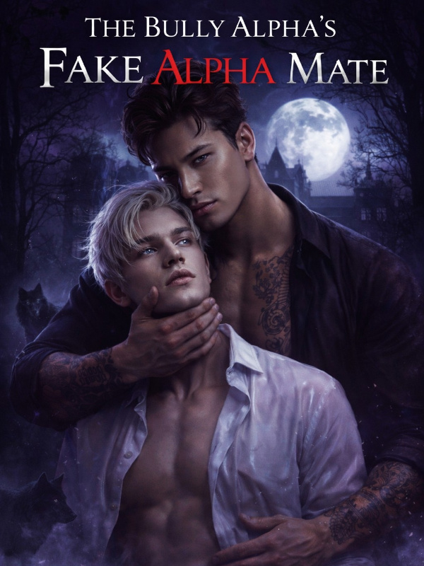 The Bully Alpha's Fake Alpha Mate (BL) The Bully Alpha's Fake Alpha Mate (BL)