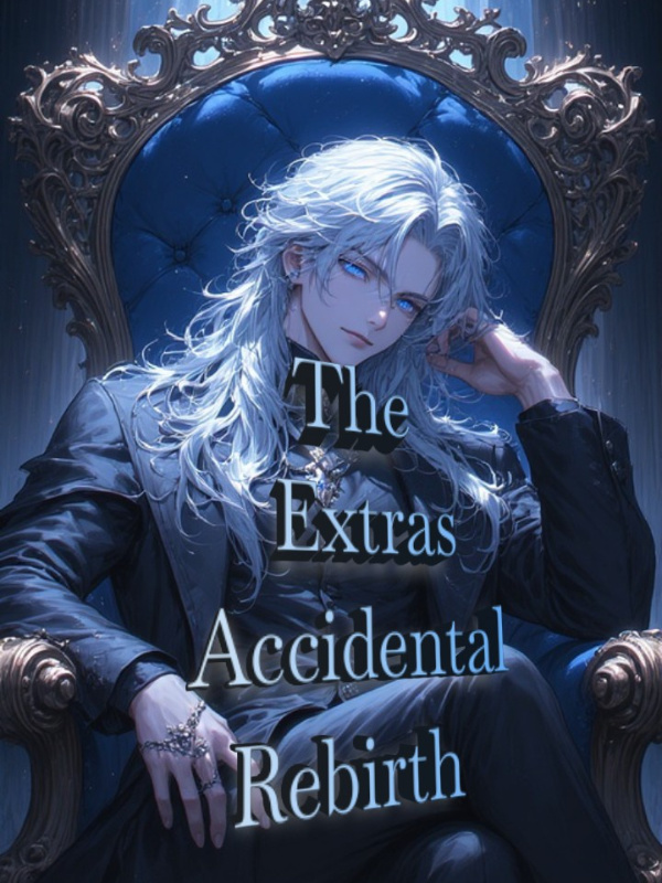 The Extra's: Accidental Rebirth. The Extra's: Accidental Rebirth.