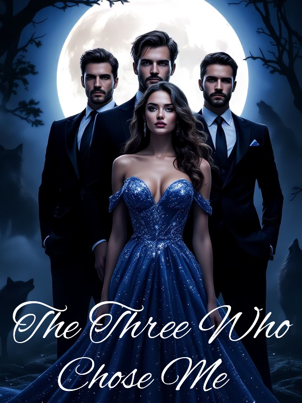 The Three Who Chose Me The Three Who Chose Me