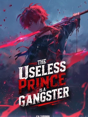 The Useless Prince Is A Gangster The Useless Prince Is A Gangster