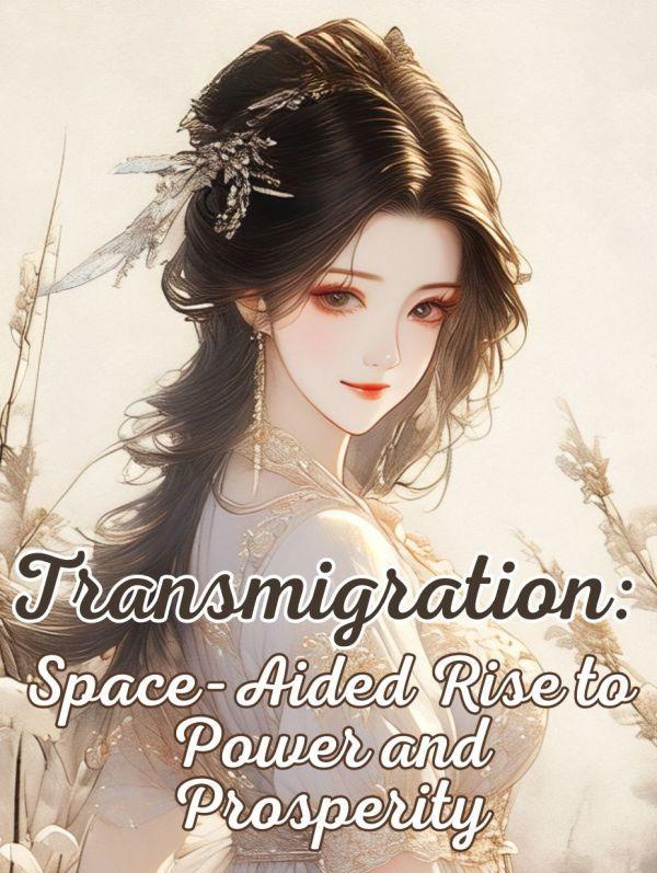 Transmigration: Space-Aided Rise to Power and Prosperity Transmigration: Space-Aided Rise to Power and Prosperity