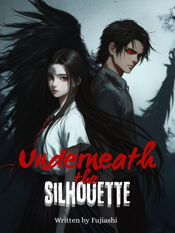 Underneath the Silhouette Underneath the Silhouette