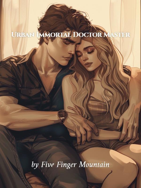 Urban Immortal Doctor Master Urban Immortal Doctor Master