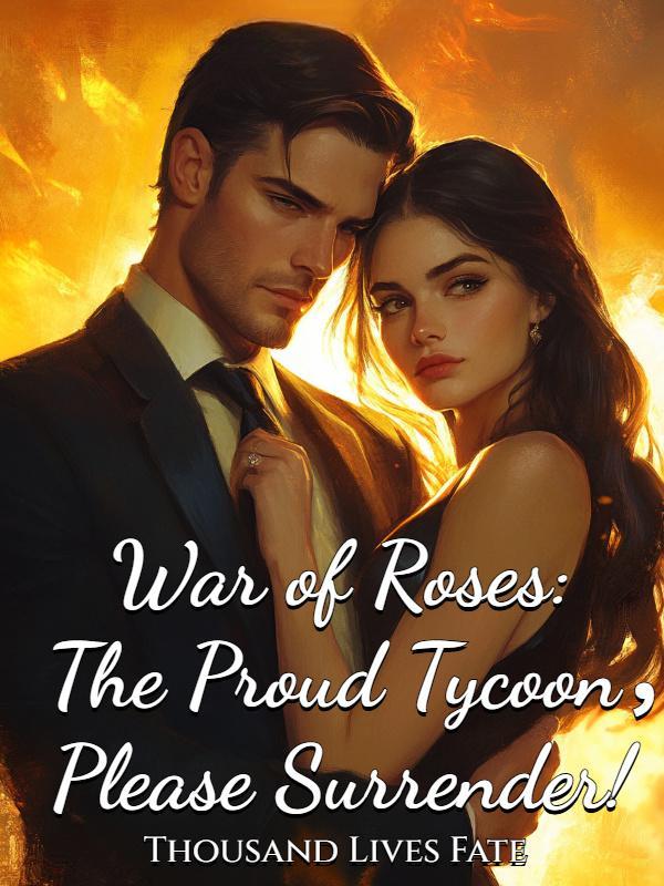 War of Roses: The Proud Tycoon,Please Surrender! War of Roses: The Proud Tycoon,Please Surrender!