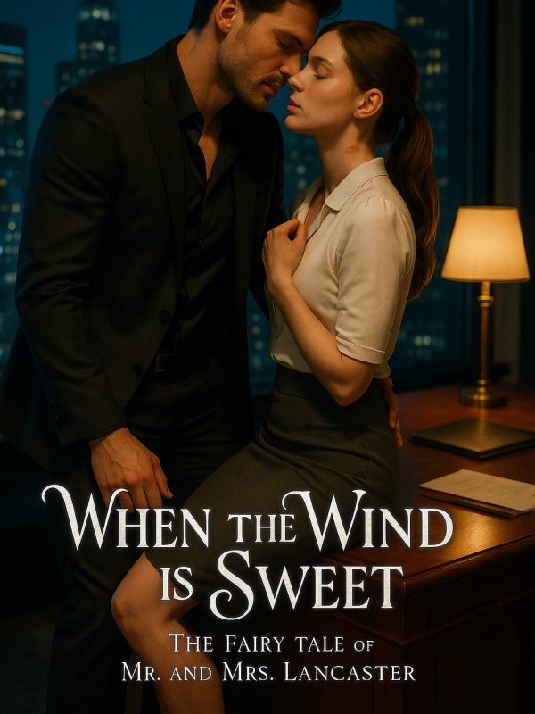 Read When the Wind is Sweet: The Fairy Tale of Mr. and Mrs. Lancaster