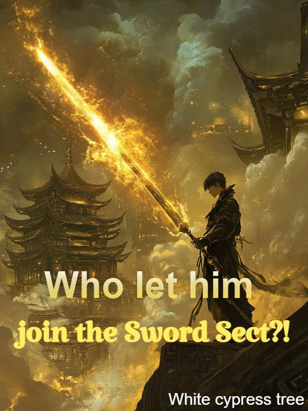 Read Who let him join the Sword Sect?!