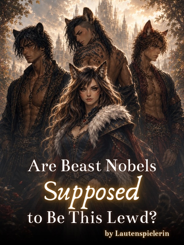 Are Beast Nobles Supposed to Be This Lewd? Are Beast Nobles Supposed to Be This Lewd?