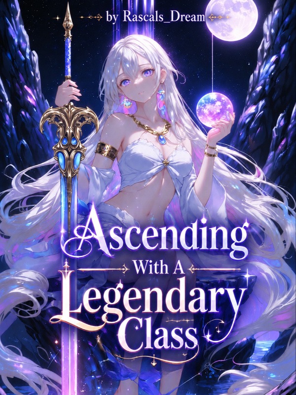Ascending With A Legendary Class