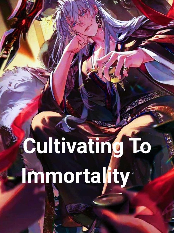 Cultivating To Immortality Cultivating To Immortality