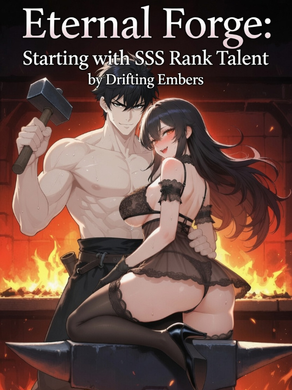 Eternal Forge: Starting with a SSS Rank talent and a Myth Rank Class Eternal Forge: Starting with a SSS Rank talent and a Myth Rank Class