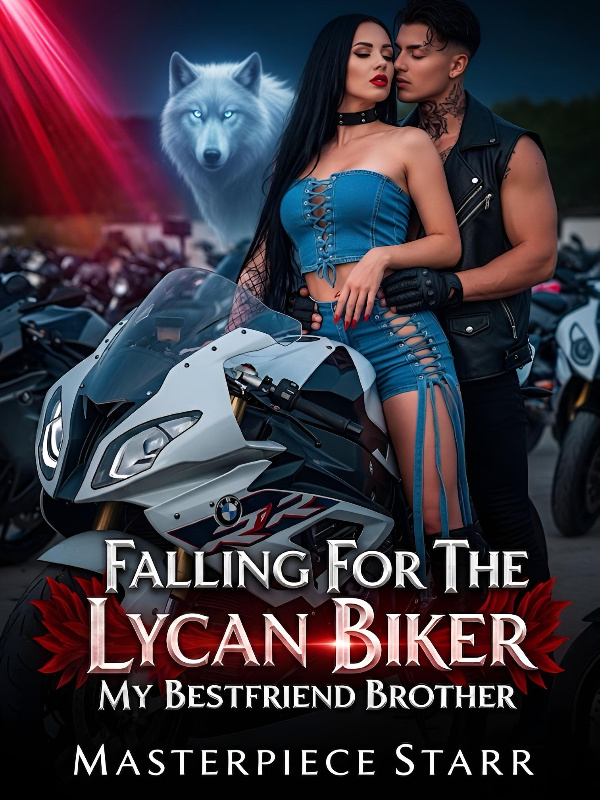 FALLING FOR THE LYCAN BIKER: MY BESTFRIEND BROTHER
