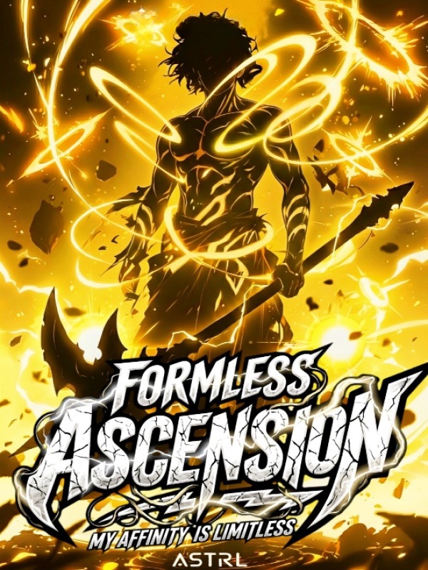 Formless Ascension: My Affinity Is Limitless Formless Ascension: My Affinity Is Limitless