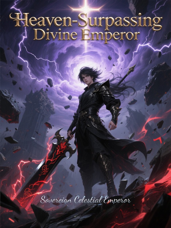 Heaven-Surpassing Divine Emperor Heaven-Surpassing Divine Emperor