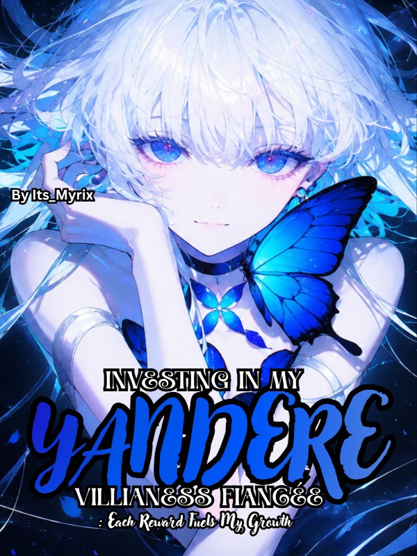 Investing in My Yandare Villainess Fiancée:Each Reward Fuels My Growth Investing in My Yandare Villainess Fiancée:Each Reward Fuels My Growth