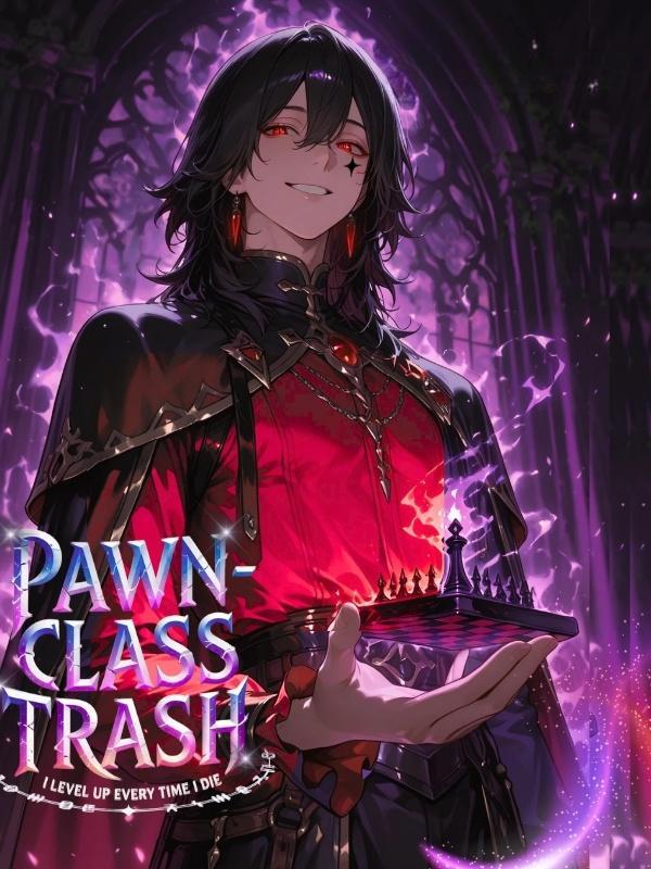 Pawn-Class Trash: I Level Up Every Time I Die