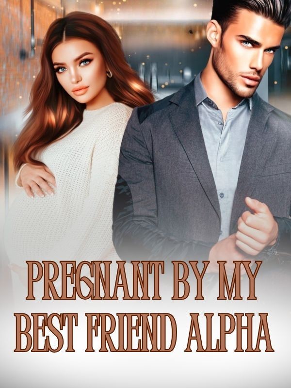 Pregnant By My Best Friend Alpha Pregnant By My Best Friend Alpha