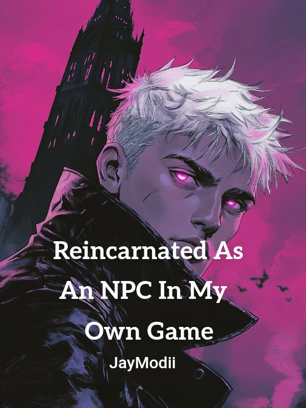Reincarnated As An NPC In My Own Game
