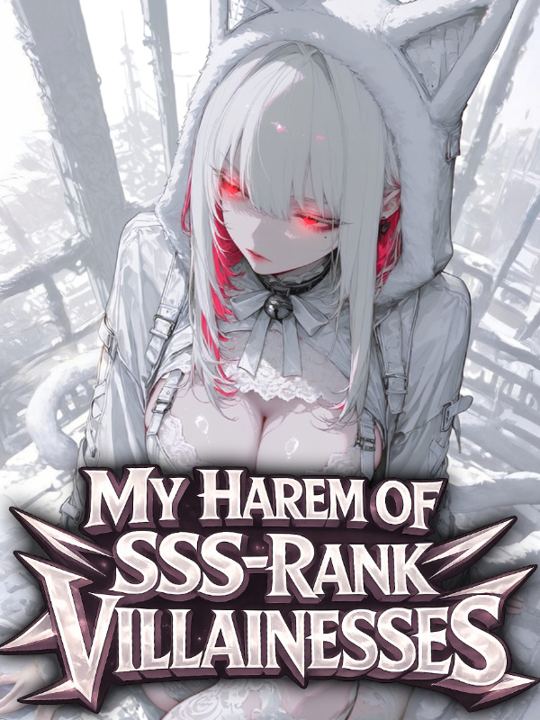 Reincarnated with an SSS-rank Tamer System: My Harem of Villainesses