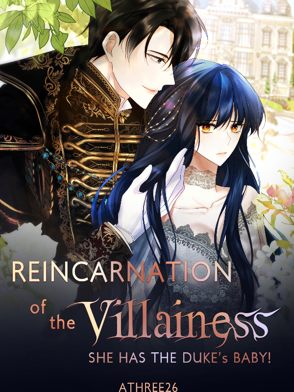 Reincarnation of The Villainess: She Has The Duke's Baby!