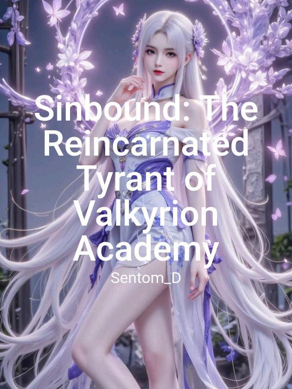 Sinbound: The Reincarnated Tyrant of Valkyrion Academy
