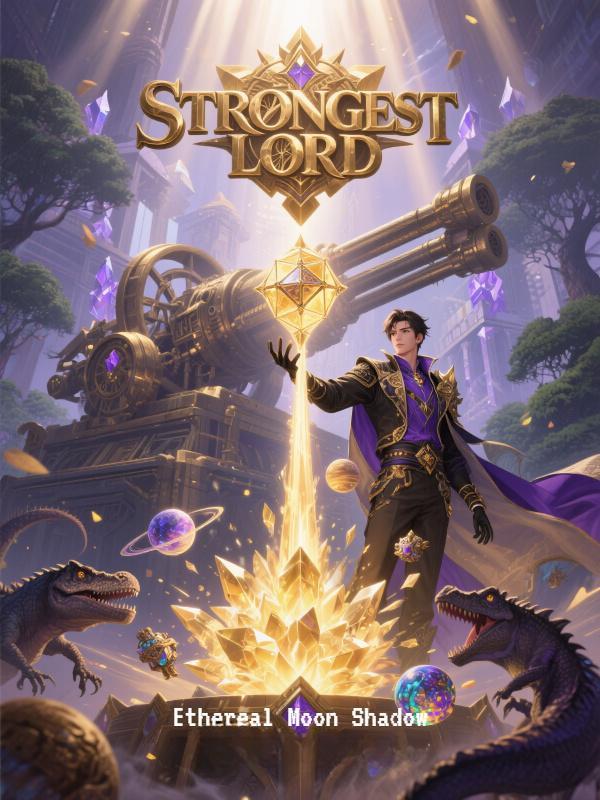 Strongest Lord by Opening Blind Boxes Strongest Lord by Opening Blind Boxes