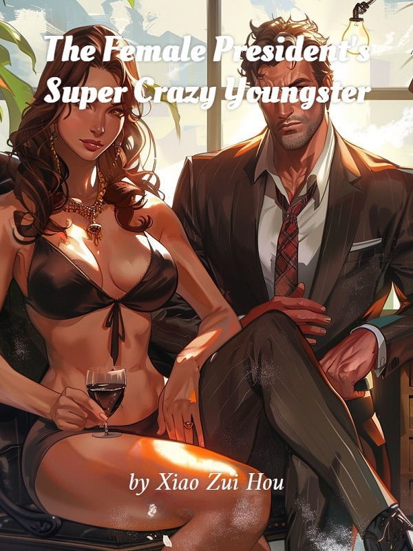 The Female President's Super Crazy Youngster The Female President's Super Crazy Youngster