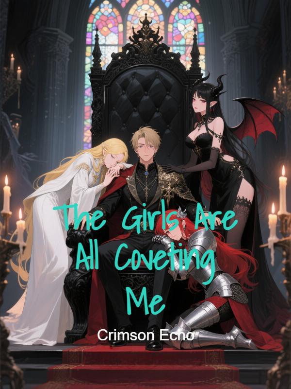 The Girls Are All Coveting Me The Girls Are All Coveting Me