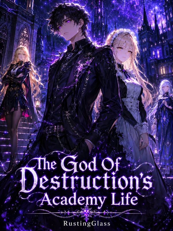 The God Of Destruction's Academy Life The God Of Destruction's Academy Life